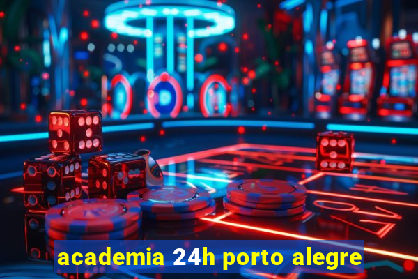 academia 24h porto alegre